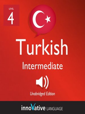 cover image of Learn Turkish - Level 4: Intermediate Turkish, Volume 1